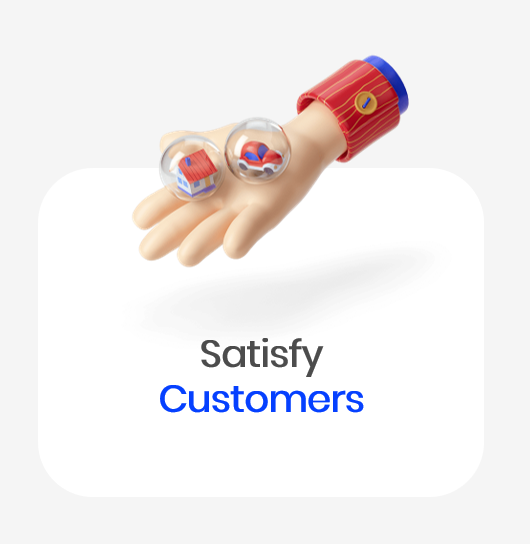 Satisfy customers